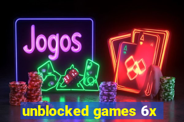 unblocked games 6x